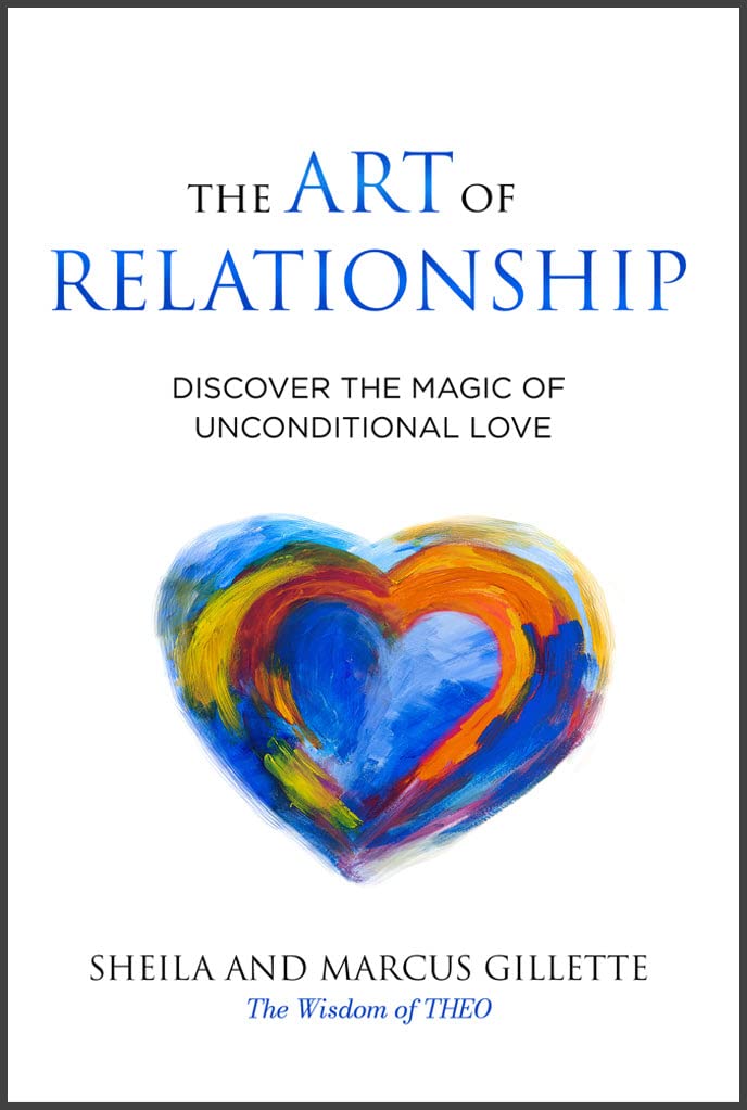 The Art of Relationship: Discover the Magic of Unconditional Love (Kindle Edition)