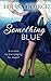 Something Blue (Something Borrowed Series)