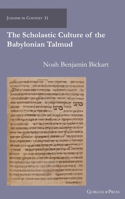 The Scholastic Culture of the Babylonian Talmud (Judaism in Context)
