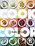 Cook Color: A Rainbow of 100 Recipes