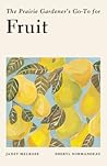 The Prairie Gardener’s Go-To for Fruit (Guides for the Prairie Gardener, 7)