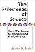 The Milestones of Science: How We Came to Understand the Universe