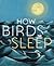 How Birds Sleep by David Obuchowski How Birds Sleep by David Obuchowski