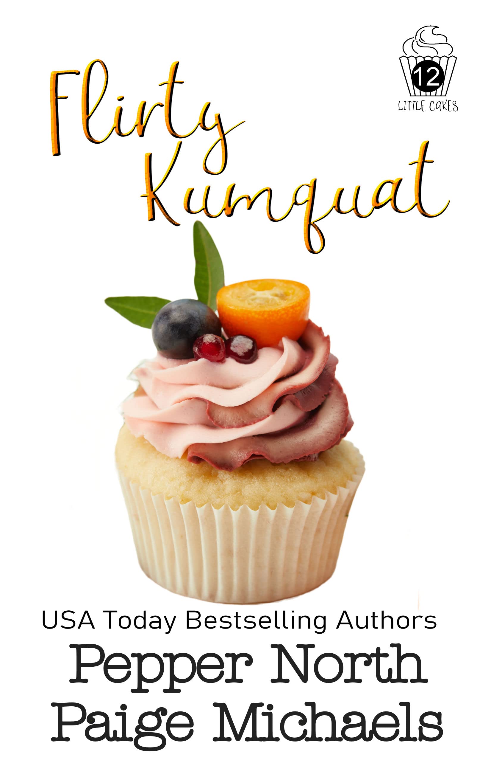 Flirty Kumquat (Little Cakes, #12)