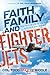 Faith, Family and Fighter Jets: How to Live Life to the Full with Grit and Grace