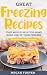 Great Freezing Recipes that...