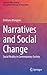 Narratives and Social Change: Social Reality in Contemporary Society (Culture in Policy Making: The Symbolic Universes of Social Action)