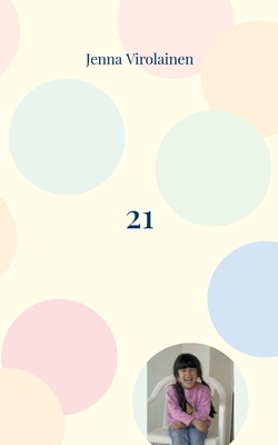 21: vuotta elämänkokemusta (Finnish Edition)