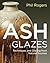 Ash Glazes: Techniques and ...