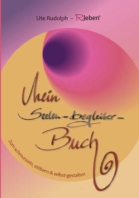 Mein Seelen-Begleiter Buch: Zum schmunzeln, stöbern selbst gestalten