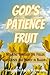 God's Patience Fruit: Walki...