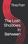 The Last the shadows in between