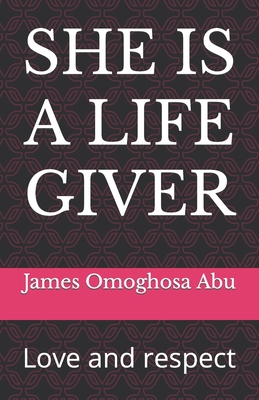 She Is a Life Giver: Love and respect