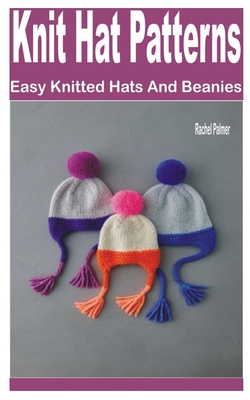 Knit Hat Patterns: Easy Knitted Hats and Beanies