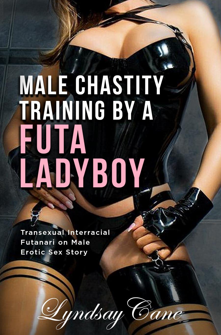 Male Chastity Training by a Futa Ladyboy: Transexual Interracial Futanari on Male Erotic Sex Story (Dirty Desires Book 6)