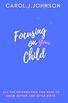 Focusing on your child by Carol J. Johnson