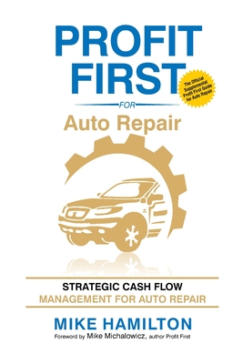 Profit First for Auto Repair: Strategic Cash Flow Management for Auto Repair