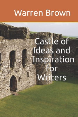 Castle of Ideas and Inspiration for Writers (Prolific Writing for Everyone)