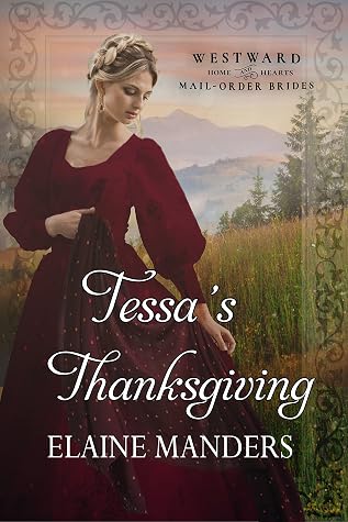 Tessa's Thanksgiving (Westward Home and Hearts Mail-Order Brides, #31)