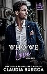 Who We Love by Claudia Y. Burgoa