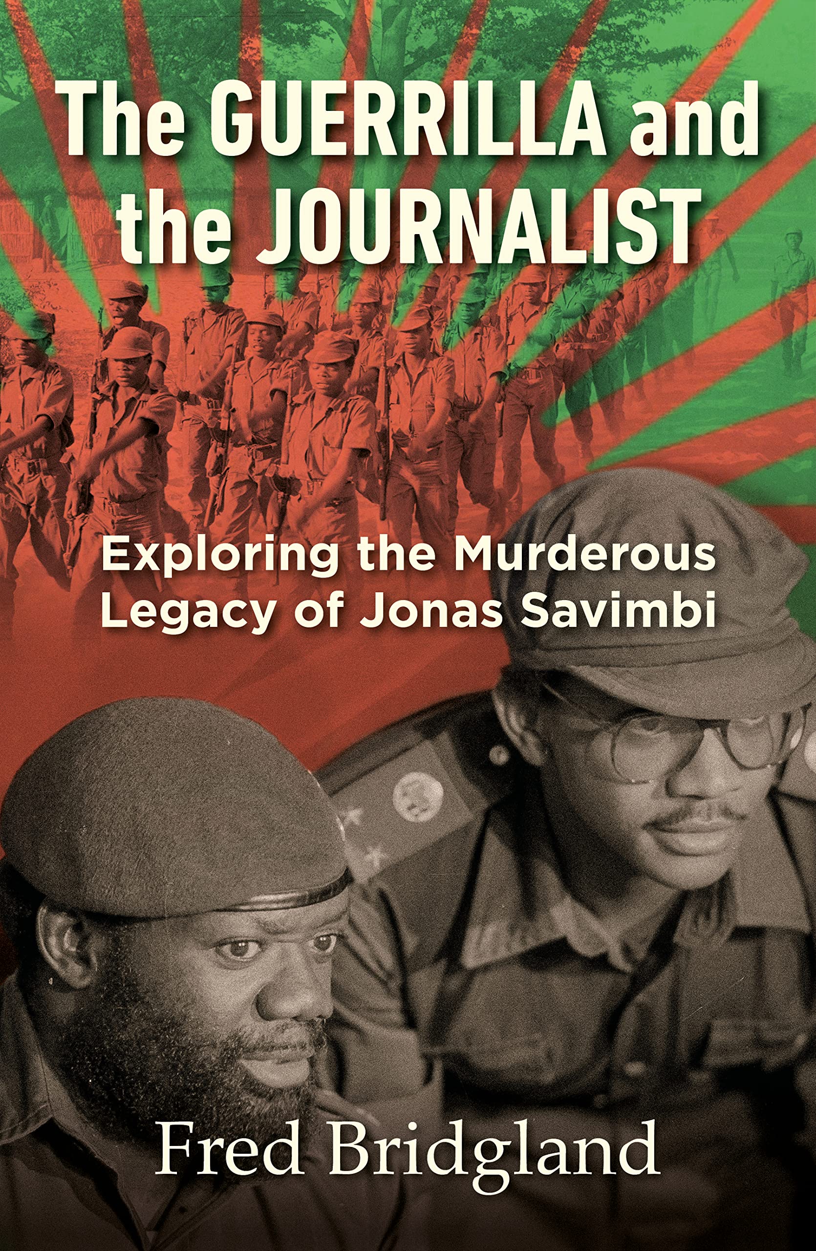 The Guerrilla and the Journalist: Exploring the Murderous Legacy of Jonas Savimbi (Kindle Edition)