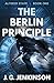 The Berlin Principle by J.G. Jenkinson The Berlin Principle by J.G. Jenkinson