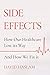 Side Effects: How Our Healthcare Lost Its Way – And How We Fix It