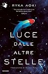 Luce dalle altre stelle by Ryka Aoki