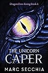 The Unicorn Caper (Dragon Fires Rising #5)
