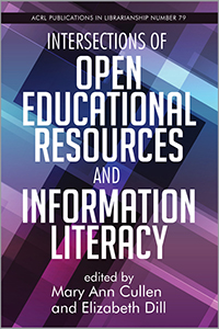 Intersections of Open Educational Resources and Information Literacy (Publications in Librarianship #79)