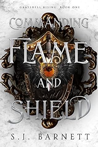 Commanding Flame and Shield (Grayshell Rising, #1)