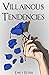 Villainous Tendencies by Emily Elder Villainous Tendencies by Emily Elder