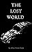 The Lost World ; Arthur Conan Doyle