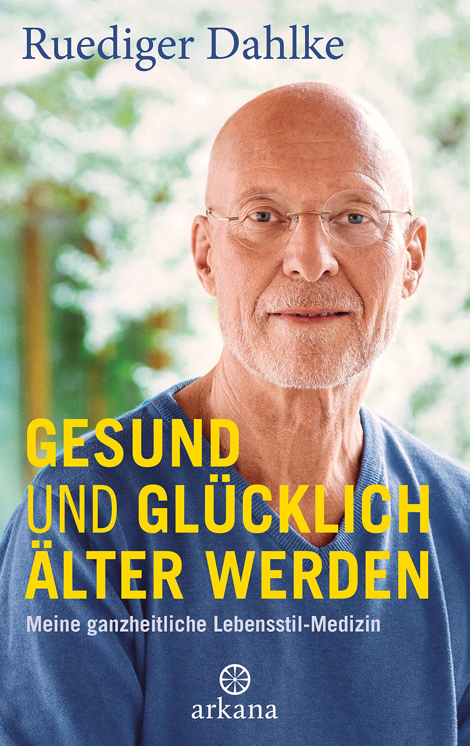 Gesund und glücklich älter werden: Meine ganzheitliche Lebensstil-Medizin (Hardcover)