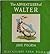The Adventures of Walter