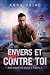Envers et (tout) contre toi
