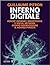 Inferno digitale. Perché internet, smartphone e social network stanno distruggendo il nostro pianeta