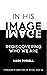 In His Image: Rediscovering...