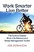 Work Smarter, Live Better: The Science-Based Work-Life Balance and Stress Management Toolkit