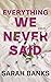 Everything We Never Said: A...
