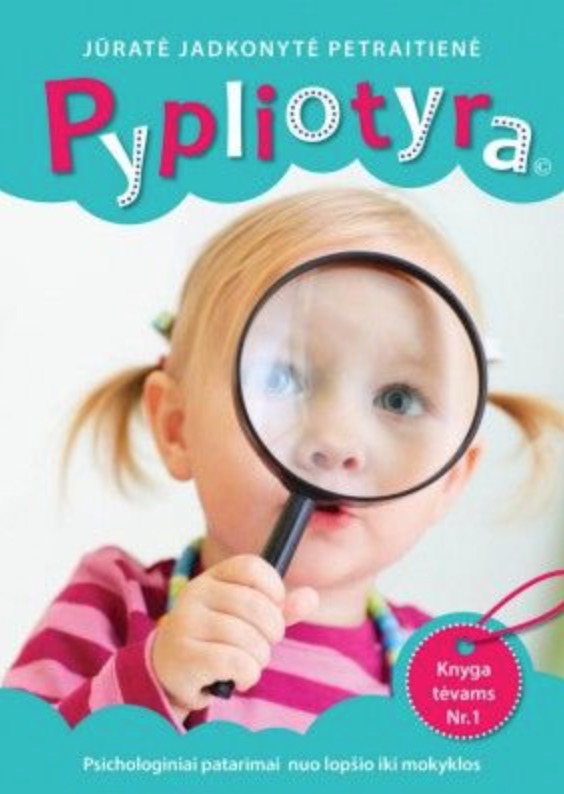 Pypliotyra: psichologų patarimai nuo lopšio iki mokyklos (Hardcover)