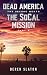 Dead America - The SoCal Mission Pt. 6 by Derek Slaton