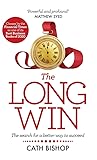 The Long Win - 1st edition: The search for a better way to succeed The Long Win - 1st edition: The search for a better way to succeed