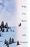 Why I'm Here (Nunatak First Fiction Series Book 58) Why I'm Here (Nunatak First Fiction Series Book 58)