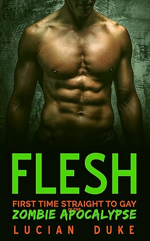 FLESH: First Time Straight to Gay in the Zombie Apocalypse