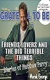 Grateful to Be: friends lovers and the big terrible things: Diaries of a great comedian Grateful to Be: friends lovers and the big terrible things: Diaries of a great comedian