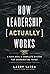 How Leadership (Actually) W...