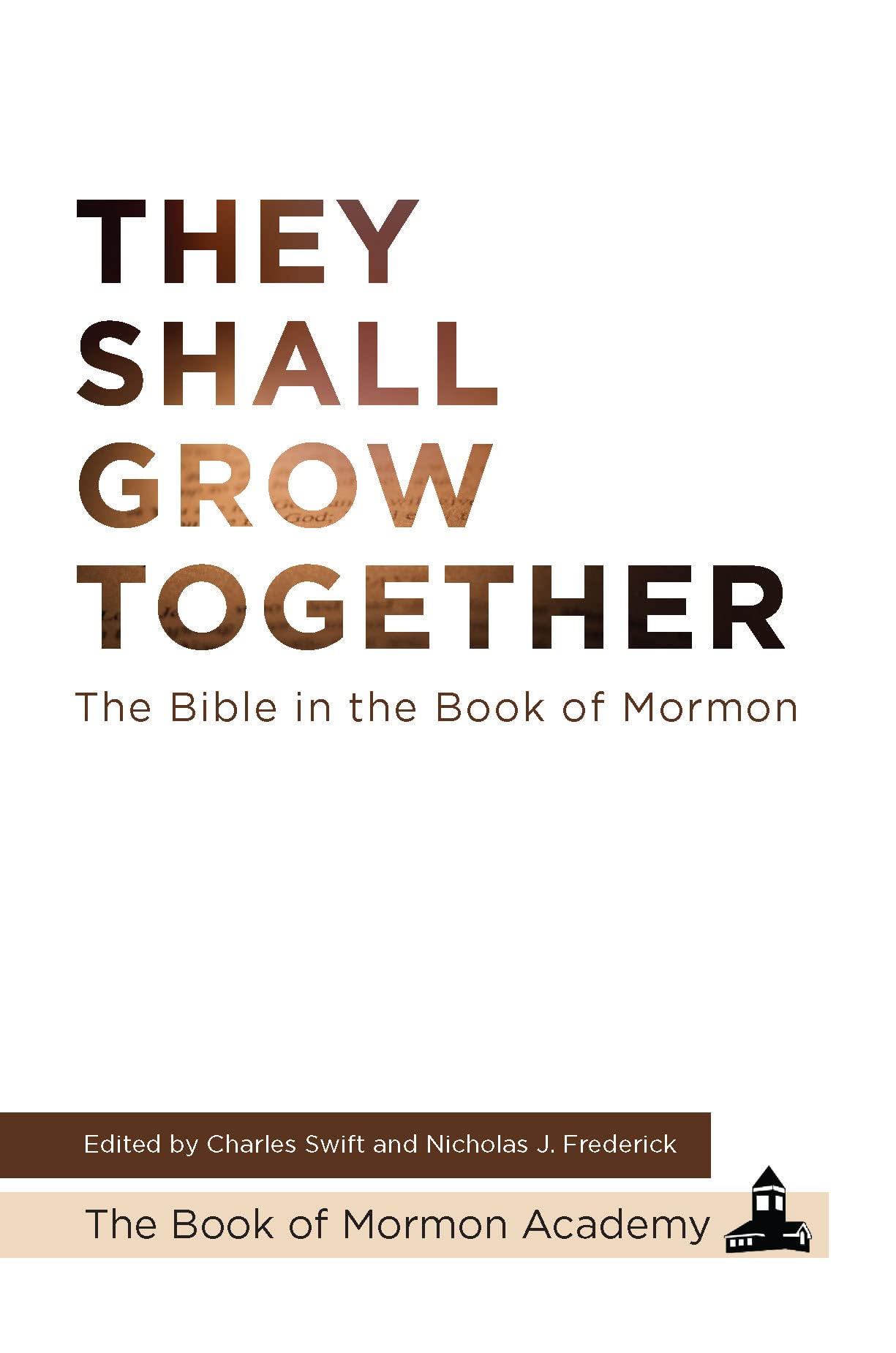 They Shall Grow Together: The Bible in the Book of Mormon - Hardcover – September 23, 2022 (Hardcover)