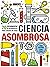 Ciencia asombrosa: 70 exper...