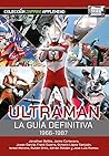 Ultraman: La guía definitiva 1966-1987